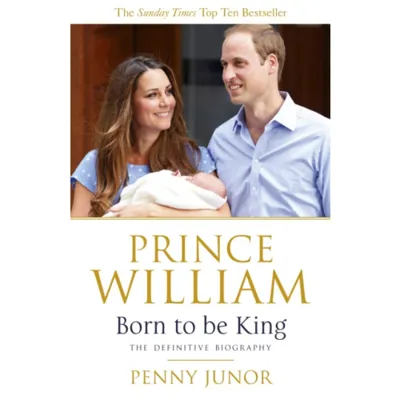 Prince William: Born to be King