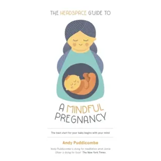 The Headspace Guide To...A Mindful Pregnancy