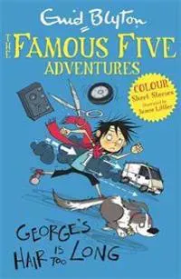 Famous five colour short stories: georges hair is too long