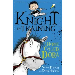 Knight in Training: A Horse Called Dora