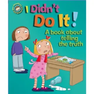 Our Emotions and Behaviour: I Didn't Do It!: A book about telling the truth