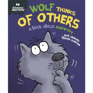 Behaviour Matters: Wolf Thinks of Others - A book about empathy