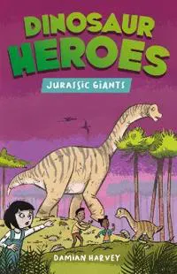 Dinosaur Heroes: Jurassic Giants