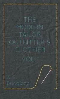 The Modern Tailor Outfitter And Clothier - Vol I