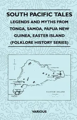 South Pacific Tales - Legends And Myths From Tonga, Samoa, Papua New Guinea, Easter Island (Folklore History Series)