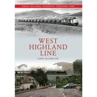 West Highland Line Great Railway Journeys Through Time