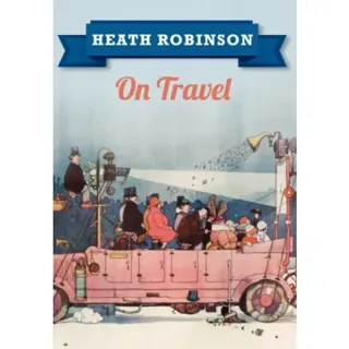 Heath Robinson On Travel