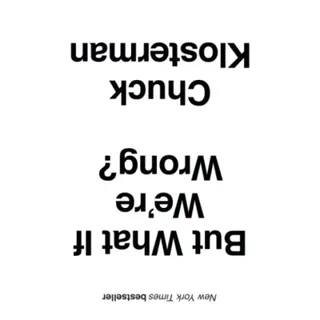 But What If We're Wrong?