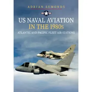 US Naval Aviation in the 1980s: Atlantic and Pacific Fleet Air Stations