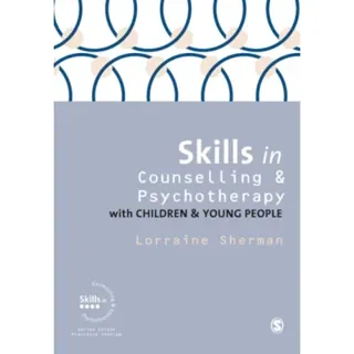 Skills in Counselling and Psychotherapy with Children and Young People