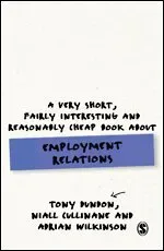 A Very Short, Fairly Interesting and Reasonably Cheap Book About Employment Relations