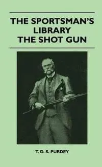 The Sportsman's Library - The Shot Gun