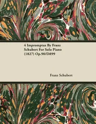 4 Impromptus By Franz Schubert For Solo Piano (1827) Op.90/D899