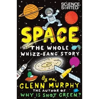 Space: The Whole Whizz-Bang Story