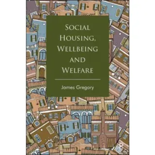 Social Housing, Wellbeing and Welfare