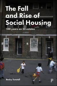 The Fall and Rise of Social Housing