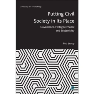 Putting Civil Society in Its Place – Governance, M etagovernance and Subjectivity