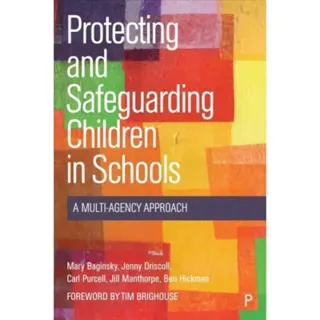 Protecting and Safeguarding Children in Schools – A Multi–Agency Approach