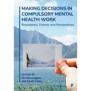 Making Decisions in Compulsory Mental Health Work