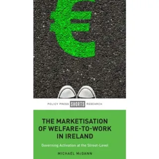 The Marketisation of Welfare-To-Work in Ireland