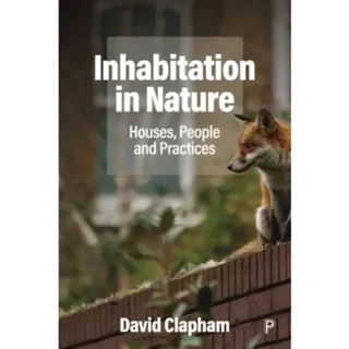Inhabitation in Nature – Houses, People and Practi ces