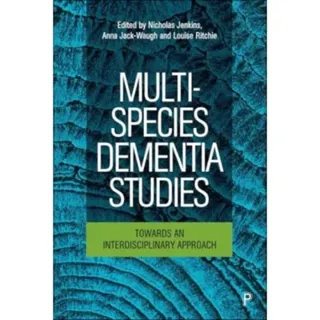 Multi–Species Dementia Studies – Towards an Interdisciplinary Approach