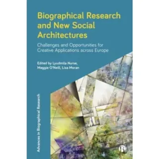 Biographical Research and New Social Architectures – Challenges and Opportunities for Creative Applications across Europe