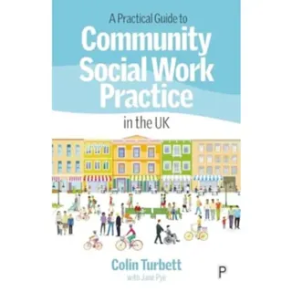 A Practical Guide to Community Social Work Practice in the UK