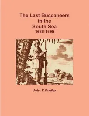 Last Buccaneers in the South Sea 1686-95