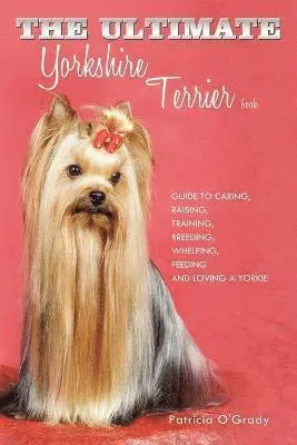 The Ultimate Yorkshire Terrier Book