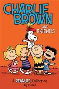 Charlie brown and friends (peanuts amp! series book 2) - a peanuts collect