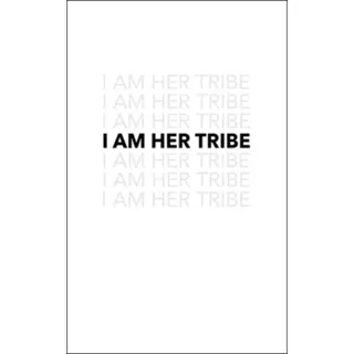 I Am Her Tribe