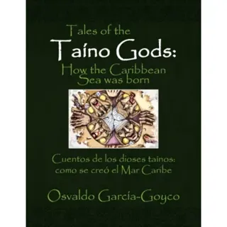 Tales of the Taino Gods/Cuentos de los dioses tainos