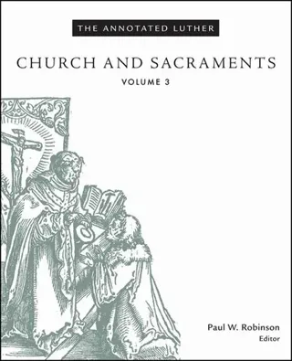 Annotated Luther, Volume 3