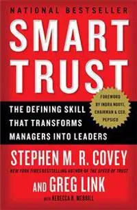 Smart Trust: The Defining Skill That Transforms Managers Into Leaders