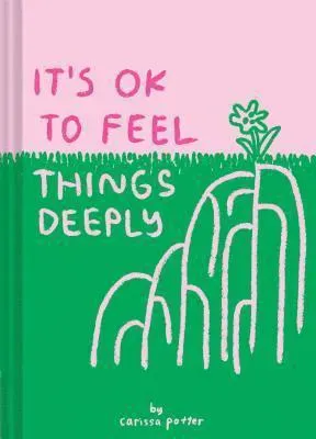 It's Ok to Feel Things Deeply