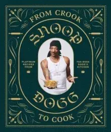 From Crook to Cook: Platinum Recipes from The Boss Dogg's Kitchen