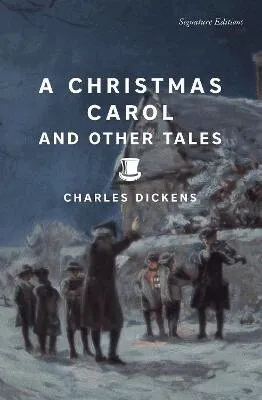 A Christmas Carol and Other Tales (Signature Editions)
