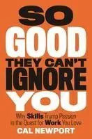 So Good They Can't Ignore You
