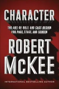 Character : The Art of Role and Cast Design for Page, Stage, and Screen