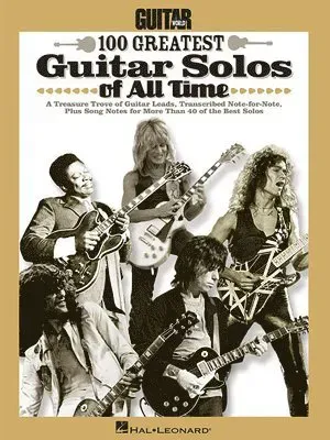 Guitar World's 100 Greatest Guitar Solos of All Time Note-For-Note Transcriptions with Tablature Play Stairway to Heaven, Eruption and Sweet Child O'