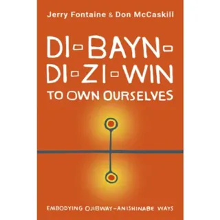 Di-bayn-di-zi-win (To Own Ourselves)