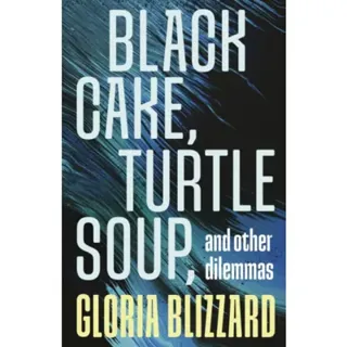 Black Cake, Turtle Soup, and Other Dilemmas