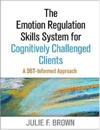 The Emotion Regulation Skills System for Cognitively Challenged Clients, First Edition