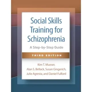 Social Skills Training for Schizophrenia, Third Edition