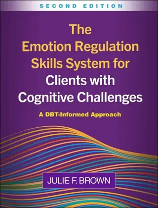 The Emotion Regulation Skills System for Clients with Cognitive Challenges, Second Edition