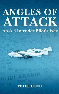Angles of Attack, An A-6 Intruder Pilot's War