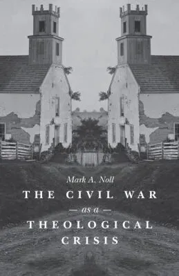 The Civil War as a Theological Crisis