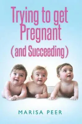 Trying to Get Pregnant (and Succeeding)