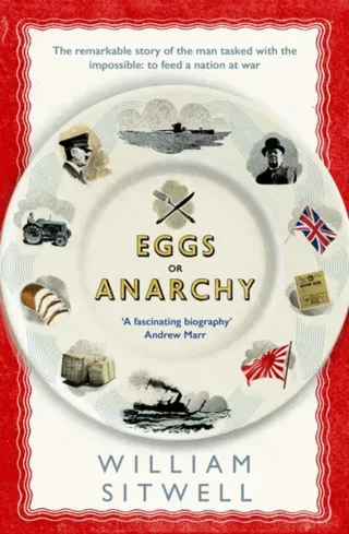 Eggs or anarchy - the remarkable story of the man tasked with the impossibl